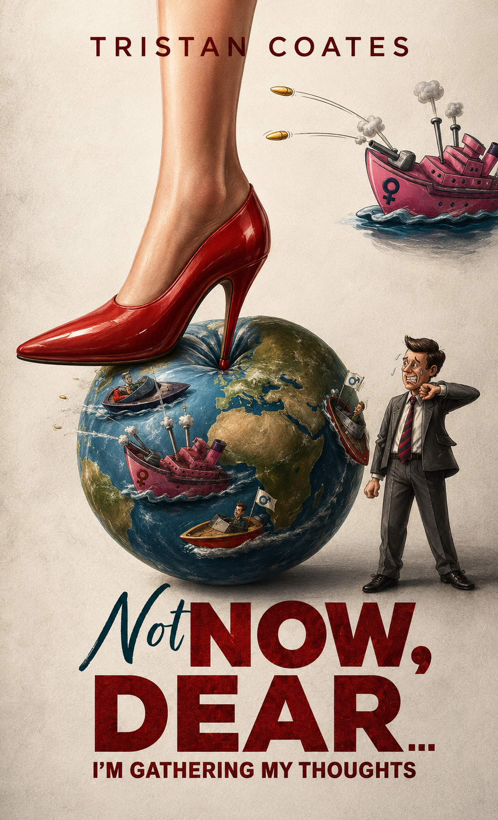 Front cover of Not Now Dear... I'm Gathering My Thoughts by Tristan Coates